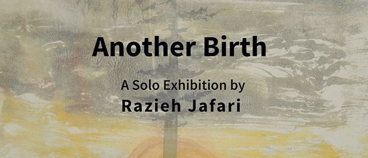 Exhibition 2018 MFA candidate Razieh Jafari “Another Birth”